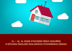 15. – 16. 10. bude stavební úřad uzavřen z důvodu školení Krajského stavebního úřadu