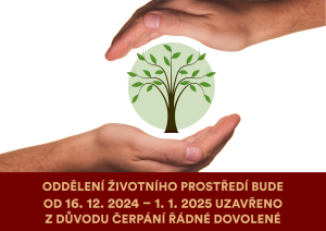 Oddělení životního prostředí bude od 16. 12. 2024 – 1. 1. 2025 uzavřeno z důvodu čerpání řádné dovolené