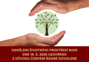 19.03.2025 bude kancelář životního prostředí uzavřena z důvodu čerpání řádné dovolené