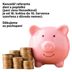 Kancelář referenta daní a poplatků (paní Jana Hanzelková) je od 18. května do 19. června uzavřena z důvodu nemoci